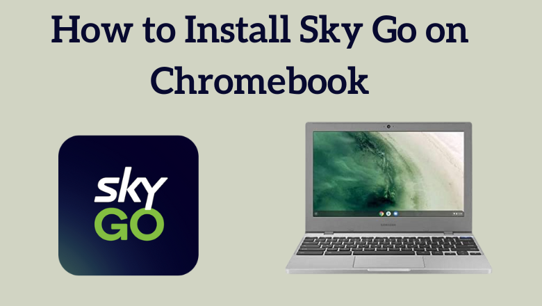 Install Sky Go on Chromebook