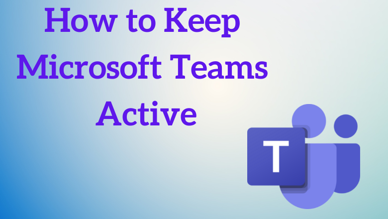 Keep Microsoft Teams Active