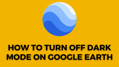 How to Turn Off Dark Mode on Google Earth