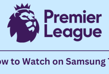 How to Watch Premier League on Samsung TV