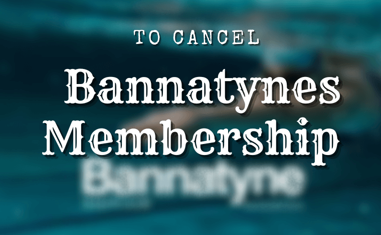 How to Cancel Bannatynes Membership