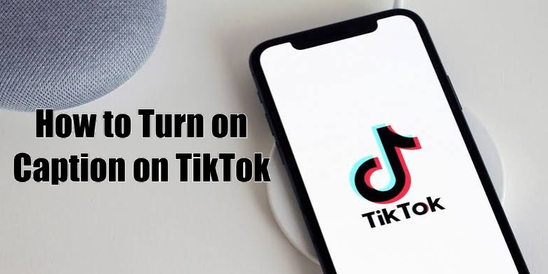 How to Turn On Caption on TikTok