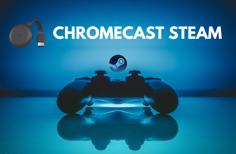 Chromecast Steam