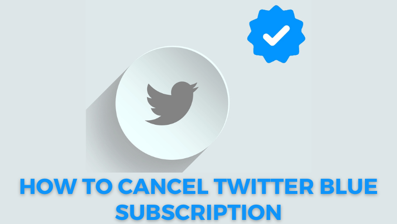 How to Cancel Twitter Blue Subscription