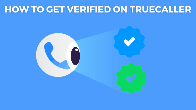 How to Get Verified on Truecaller