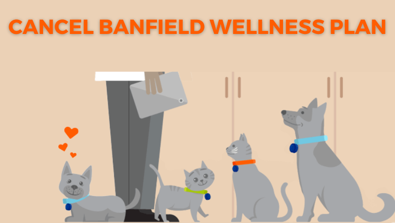 Cancel Banfield Wellness Plan