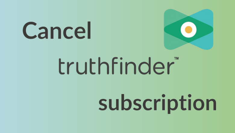 How to Cancel Truth Finder