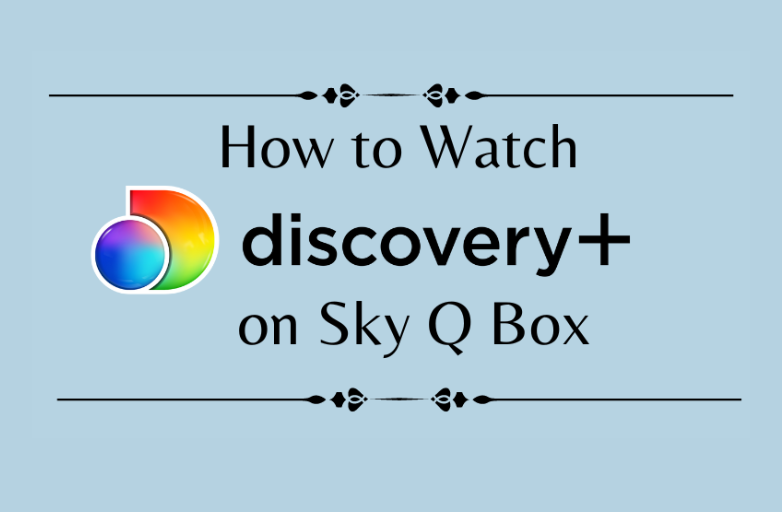 How to Watch Discovery Plus on Sky Q