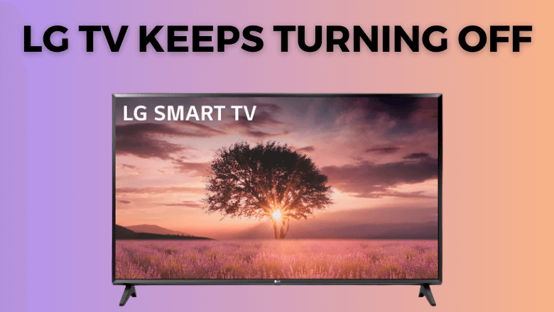 LG TV Keeps Turning Off