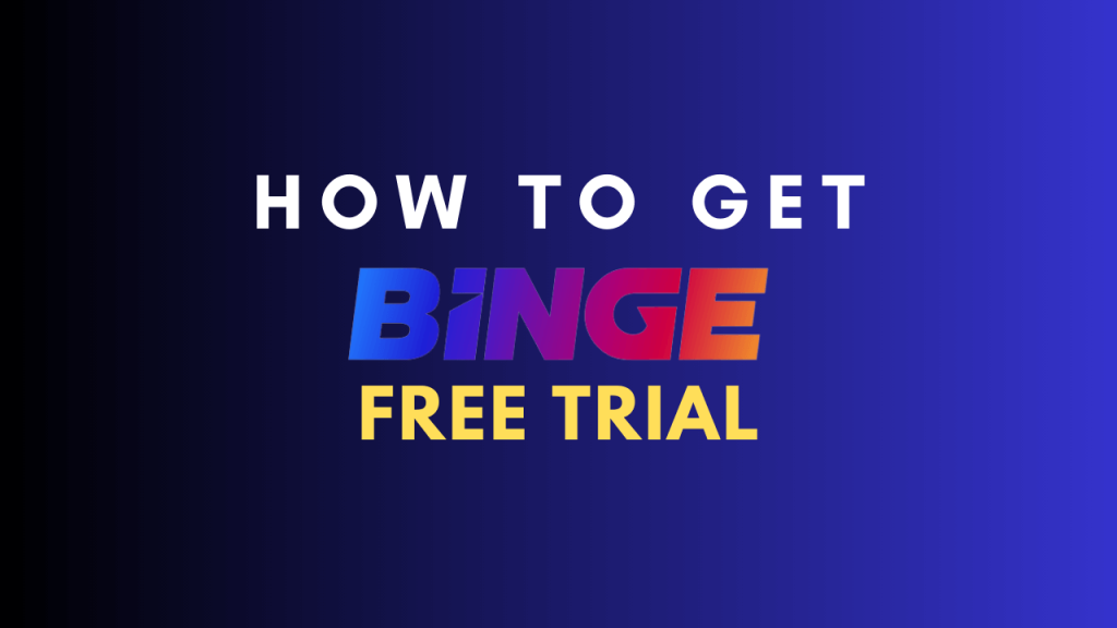 Get Binge Free Trial.