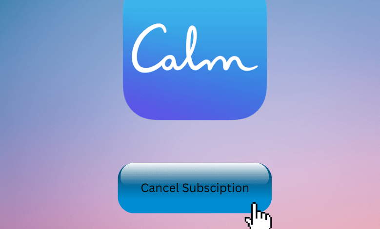 cancel calm subscription- feature