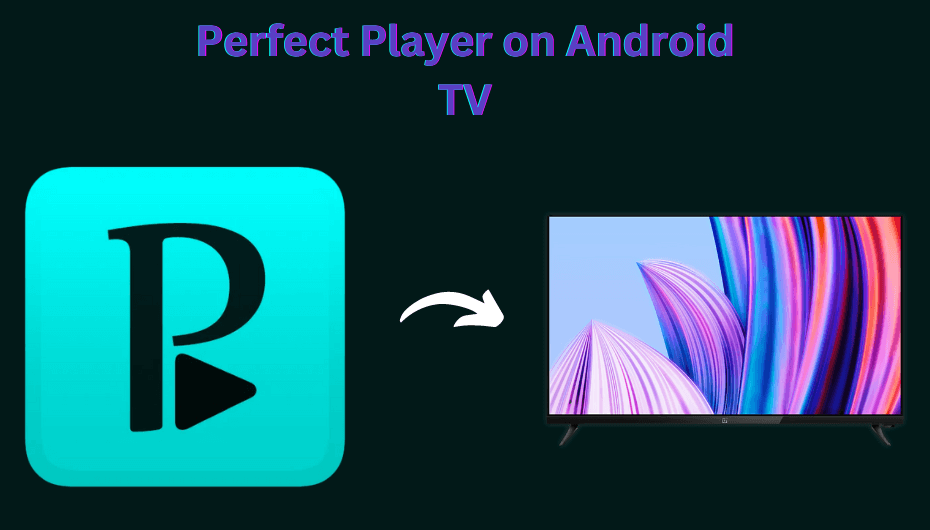 Perfect Player on Android TV