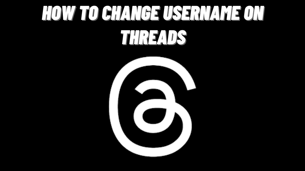 How to Change Username on Threads - feature image