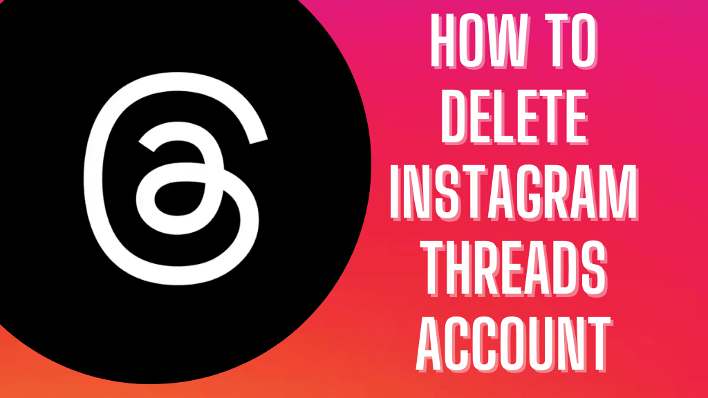 How to Delete Threads Account -feature