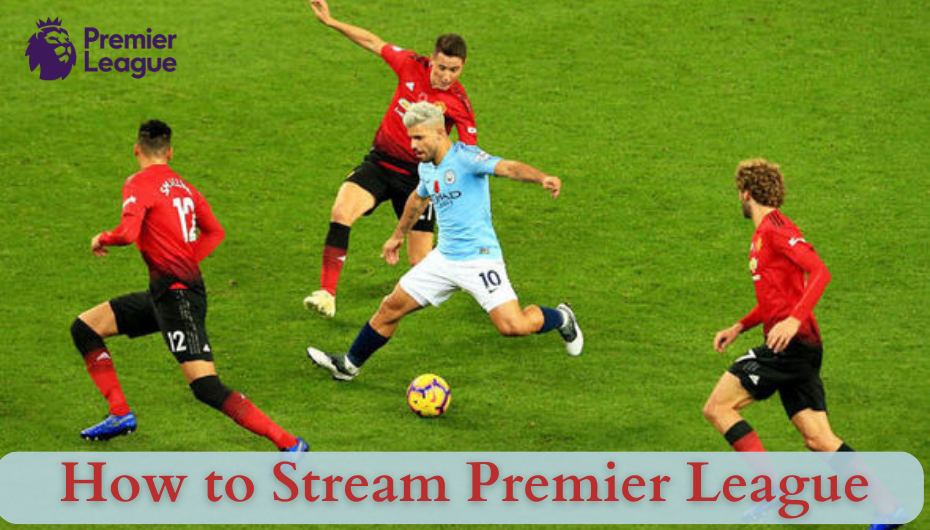 HOW TO STREAM PREMIER LEAGUE