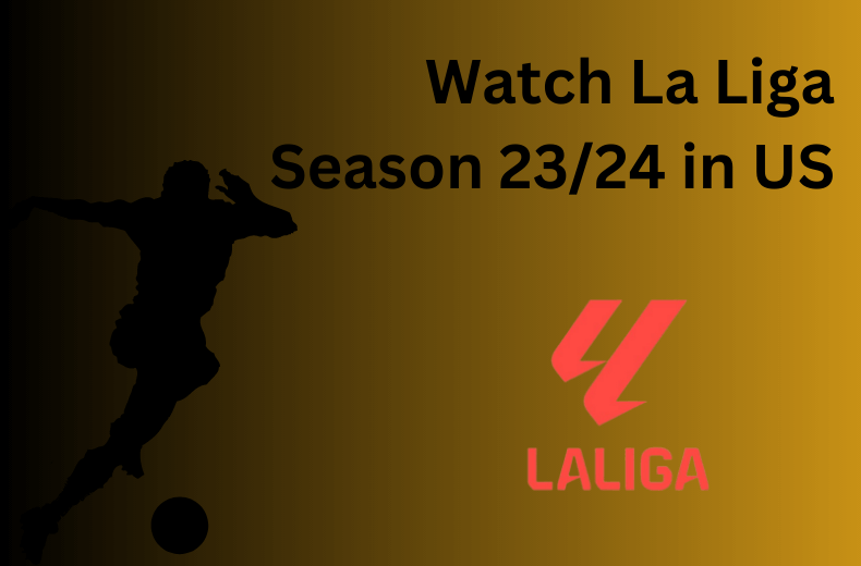 Watch La Liga Season in US