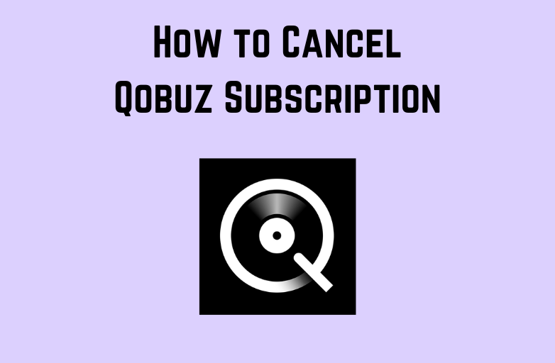 How to Cancel Qobuz Subscription