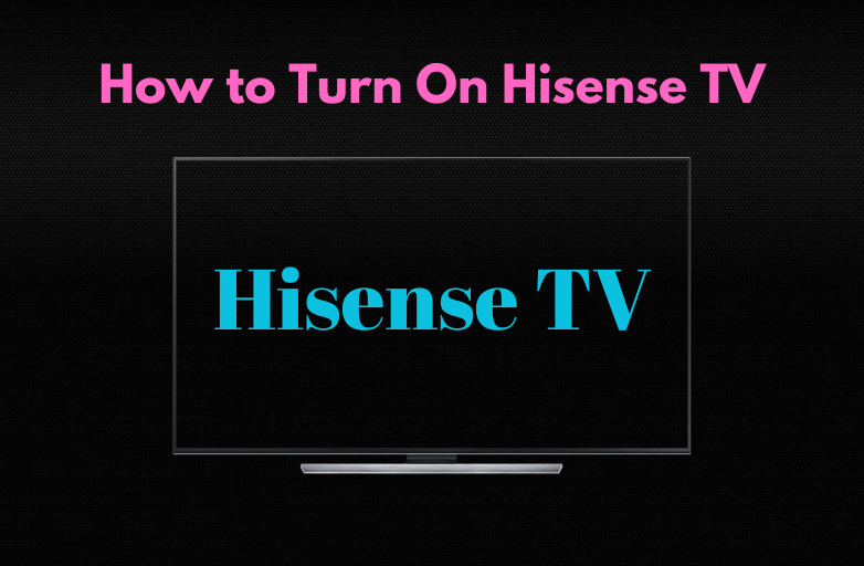 How to Turn On Hisense TV