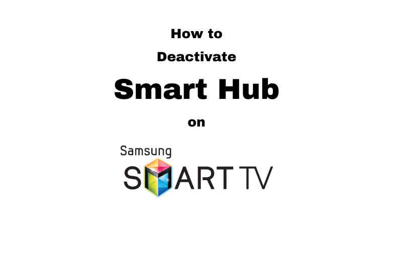 Deactivate Smart Hub on Samsung TV