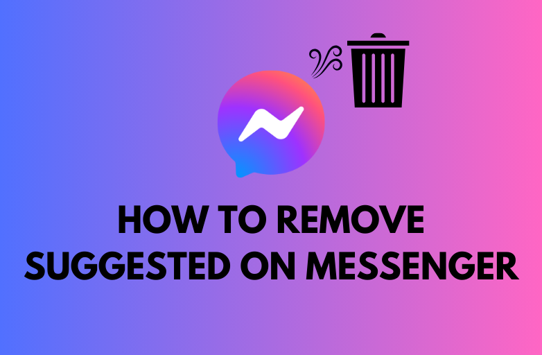 Remove Suggested on Messenger